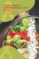 The Ultimate Endometriosis Diet Plan: Lose Weight, Boost Fertility, and Alleviate Symptoms with Delicious Recipes and a 7-Day Meal Guide B0CQQY1F5K Book Cover