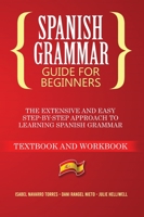 Spanish Grammar for Beginners: The Extensive and Easy Step-by-Step Approach to Learning Spanish Grammar 1801540845 Book Cover