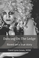 Dancing On The Ledge: Based On A True Story 173655140X Book Cover