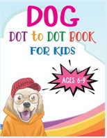 Dog Dot to Dot Book For Kids Ages 6-9: Connect the dot Activities for Learning B08C8Z8PX3 Book Cover