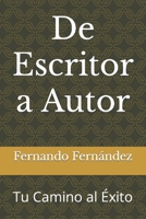 De Escritor a Autor: Tu Camino al Éxito B0BPW62Q38 Book Cover