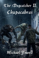 The Dogcatcher II: Chupacabras 1495255336 Book Cover