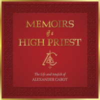 Memoirs of a High Priest: The Life and Majick of Alexander Cabot 0764370154 Book Cover