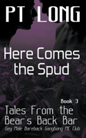 Tales From the Bear's Back Bar: Here Comes the Spud: Gay Male Bareback Gangbang MC Club B0C8Y4NX9F Book Cover
