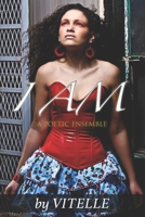 I AM: A Poetic Ensemble B084P85DSZ Book Cover