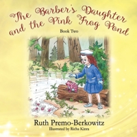 The Barber's Daughter and the Pink Frog Pond: Book Two 1977213529 Book Cover