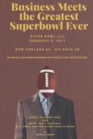 BUSINESS MEETS THE GREATEST SUPER BOWL EVER: AN INSIDE LOOK WHEN BUSINESS AND SPORTS TAKE CENTER STAGE B0DV91K5ST Book Cover