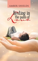 Resting in the palm of love 1728325560 Book Cover