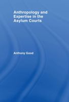 Anthropology and Expertise in the Asylum Courts 1904385567 Book Cover