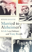 Married to Alzheimer's: How I Lost My Husband to Dementia 1846045762 Book Cover