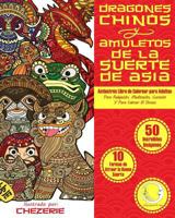 ANTIESTRES Libro De Colorear Para Adultos: Dragones Chinos Y Amuletos De La Suerte De Asia 1533442827 Book Cover