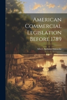 American Commercial Legislation Before 1789 1022154486 Book Cover