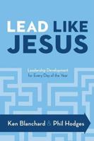 Lead Like Jesus: Lessons from the Greatest Leadership Role Model of All Time 0849918723 Book Cover