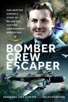 Bomber Crew Escaper: One Wartime Airman's Story of Baling Out, Capture, Imprisonment and Escape 1036181782 Book Cover