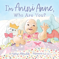 I'm Anuri Anne: A Book about What We Can Do! 1772276421 Book Cover