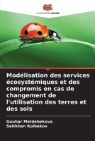 Modélisation des services écosystémiques et des compromis en cas de changement de l'utilisation des terres et des sols (French Edition) 6208553946 Book Cover