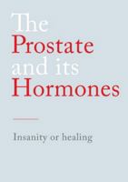 The Prostate and its Hormones: Insanity or healing 3384767942 Book Cover