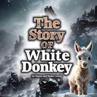 The Story of White Donkey: by Simon and Shoko Creedy 192256267X Book Cover