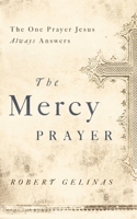 The Mercy Prayer: The One Prayer Jesus Always Answers 1400204453 Book Cover