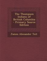 Thompson Indians of British Columbia 1015463355 Book Cover