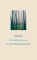 Der Zauber des Lernens: Eine kurze Philosophie des guten Lebens (German Edition) 3752606754 Book Cover