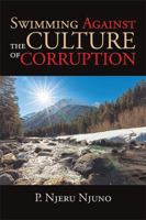 Swimming Against the Culture of Corruption 1543426417 Book Cover