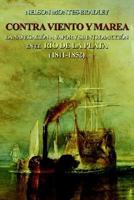 Contra Viento y Marea: La Navegacion a Vapor y Su Introduccion En El Rio de Laplata (1811-1852) 1418436364 Book Cover