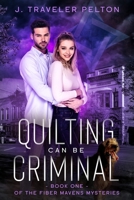 Quilting Can Be Criminal B086FRR8Q7 Book Cover