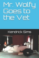 Mr. Wolfy Goes to the Vet 1088938272 Book Cover