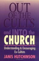 Out of the Cults and into the Church: Understanding & Encouraging Ex-Cultists 0825428858 Book Cover