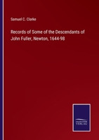 Records of Some of the Descendants of John Fuller, Newton, 1644-98 3375021526 Book Cover