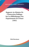 Rapports Au Ministre De L'Instruction Publique Sur Les Bibliotheques Des Departements De L'Ouest (1841) 116023924X Book Cover