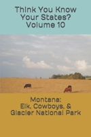 Montana: Elk, Cowboys, & Glacier National Park (Think You Know Your States?) 165152520X Book Cover
