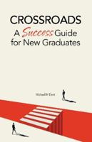 Crossroads: A Success Guide for New Graduates 6297646090 Book Cover