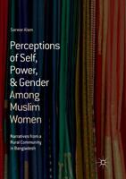 Perceptions of Self, Power, & Gender Among Muslim Women: Narratives from a Rural Community in Bangladesh 3319737902 Book Cover