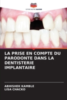 LA PRISE EN COMPTE DU PARODONTE DANS LA DENTISTERIE IMPLANTAIRE 620588819X Book Cover