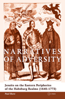 Narratives of Adversity: Jusuits on the Eastern Peripheries of the Hbsburg Realms (1640-1773) 6155053472 Book Cover