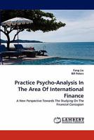 Practice Psycho-Analysis In The Area Of International Finance: A New Perspective Towards The Studying On The Financial Contagion 3844325204 Book Cover