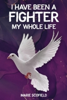 I Have Been a Fighter My Whole Life B0CP8JN92K Book Cover