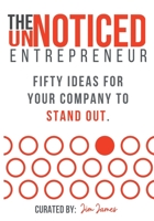 The UnNoticed Entrepreneur: For entrepreneurs who want to #getnoticed. 173993220X Book Cover