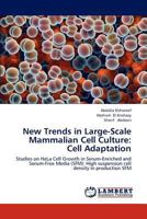 New Trends in Large-Scale Mammalian Cell Culture: Cell Adaptation: Studies on HeLa Cell Growth in Serum-Enriched and Serum-Free Media (SFM): High suspension cell density in production SFM 3659159360 Book Cover