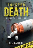 Twisted Death: A Campus Killing 1662452098 Book Cover