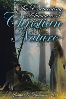 The Enchanting Adventures of Christian Nature 1641338334 Book Cover