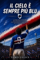 Il cielo è sempre più blu: La stagione perfetta vista dagli occhi di chi l'ha vissuta (Italian Edition) B0H7673TND Book Cover
