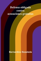Defensa obligada contra acusaciones gratuitas (Spanish Edition) 9374124785 Book Cover