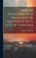 Poesias Escogidas de D. Francisco de Quevedo Y de D. Luis de G�ngora 1144753112 Book Cover