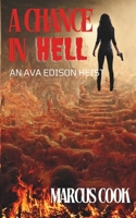 A Chance in Hell: An Ava Edison Heist 1649050151 Book Cover