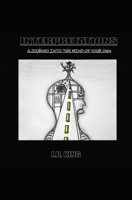 Interpretations: A journey into the mind of your own 1084114208 Book Cover