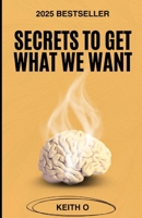 Secret to get what we want B0F9Z5B5KV Book Cover