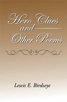 Hero Clues and Other Poems 1524539252 Book Cover